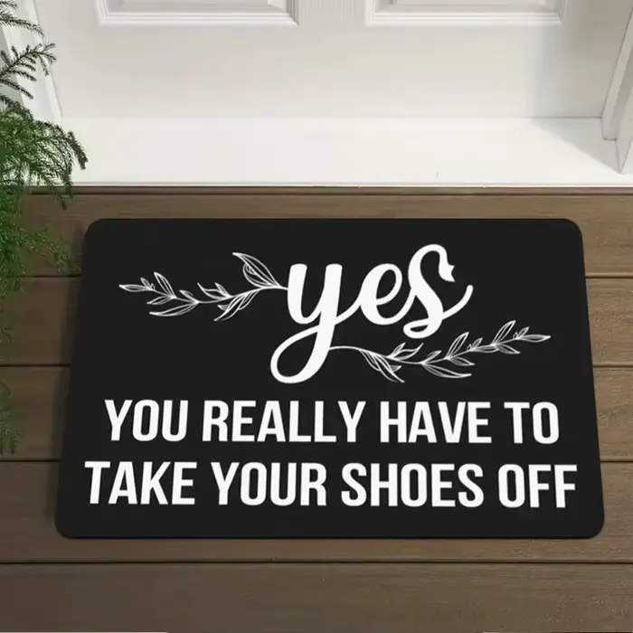 Tapis d'entrée drôle « Oui, vous devez vraiment enlever vos chaussures » – Lavable en machine – Tapi